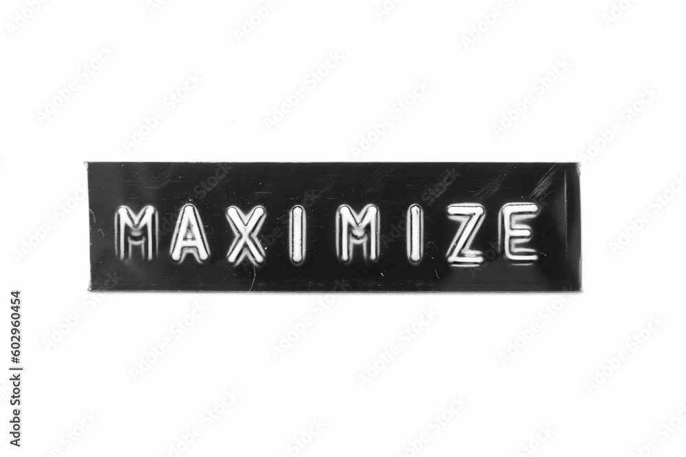 Black color banner that have embossed letter with word maximize on white paper background Black color banner that have embossed letter with word maximize on white paper background