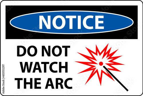 Notice Sign Do Not Watch The Arc Symbol