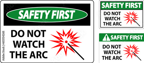 Safety First Sign Do Not Watch The Arc Symbol