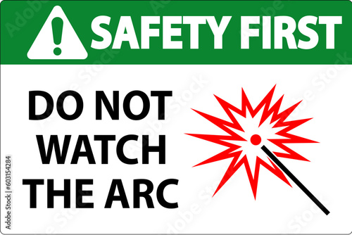 Safety First Sign Do Not Watch The Arc Symbol