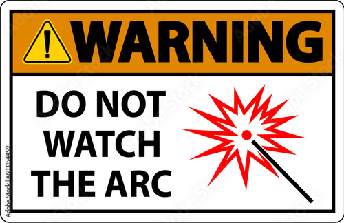 Warning Sign Do Not Watch The Arc Symbol