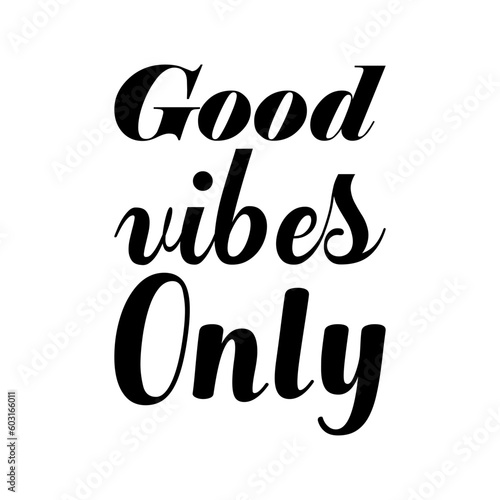 good vibes only black letters quote