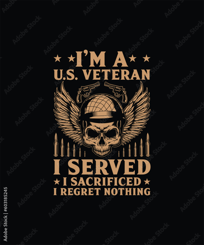 Obraz premium I’M A U.S. VETERAN I SERVED I SACRIFICED I REGRET NOTHING Pet t shirt design