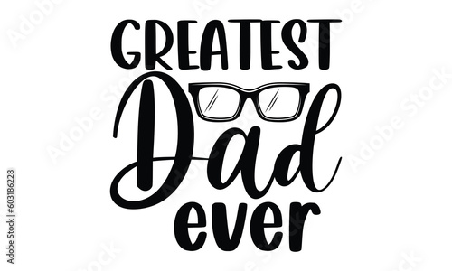 Valokuva Greatest dad ever -  Lettering design for greeting banners, Mouse Pads, Prints,