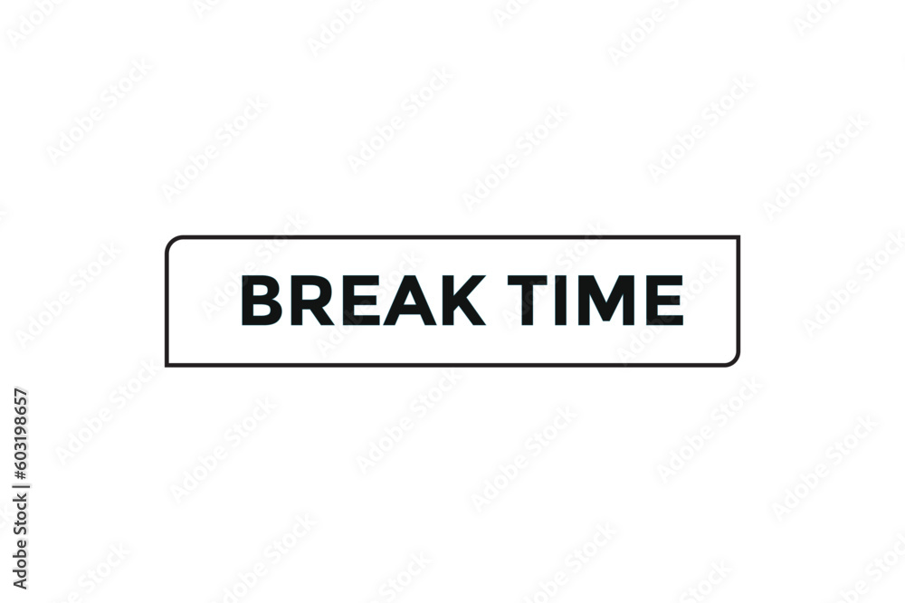 Break time button web banner templates. Vector Illustration Break time button web banner templates. Vector Illustration
