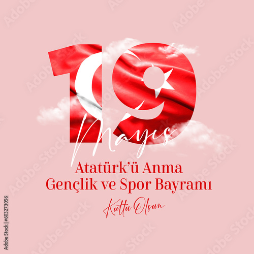 Happy May 19 is the Commemoration of Atatürk, youth and sports day. Translate: 19 Mayıs Atatürk'ü Anma Gençlik ve Spor Bayramı kutlu olsun.	
