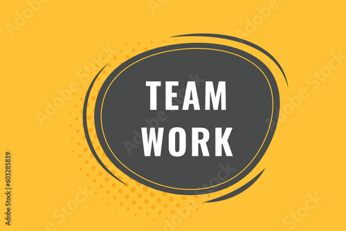 Team Work Button. Speech Bubble, Banner Label Team Work