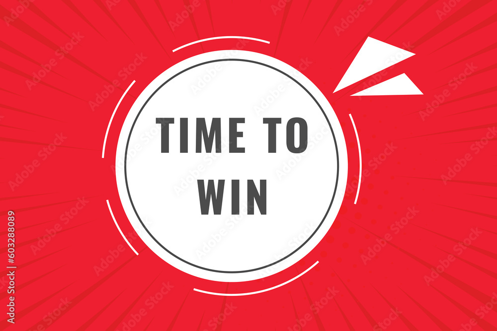 Fototapeta premium Time to Win Button. Speech Bubble, Banner Label Time to Win