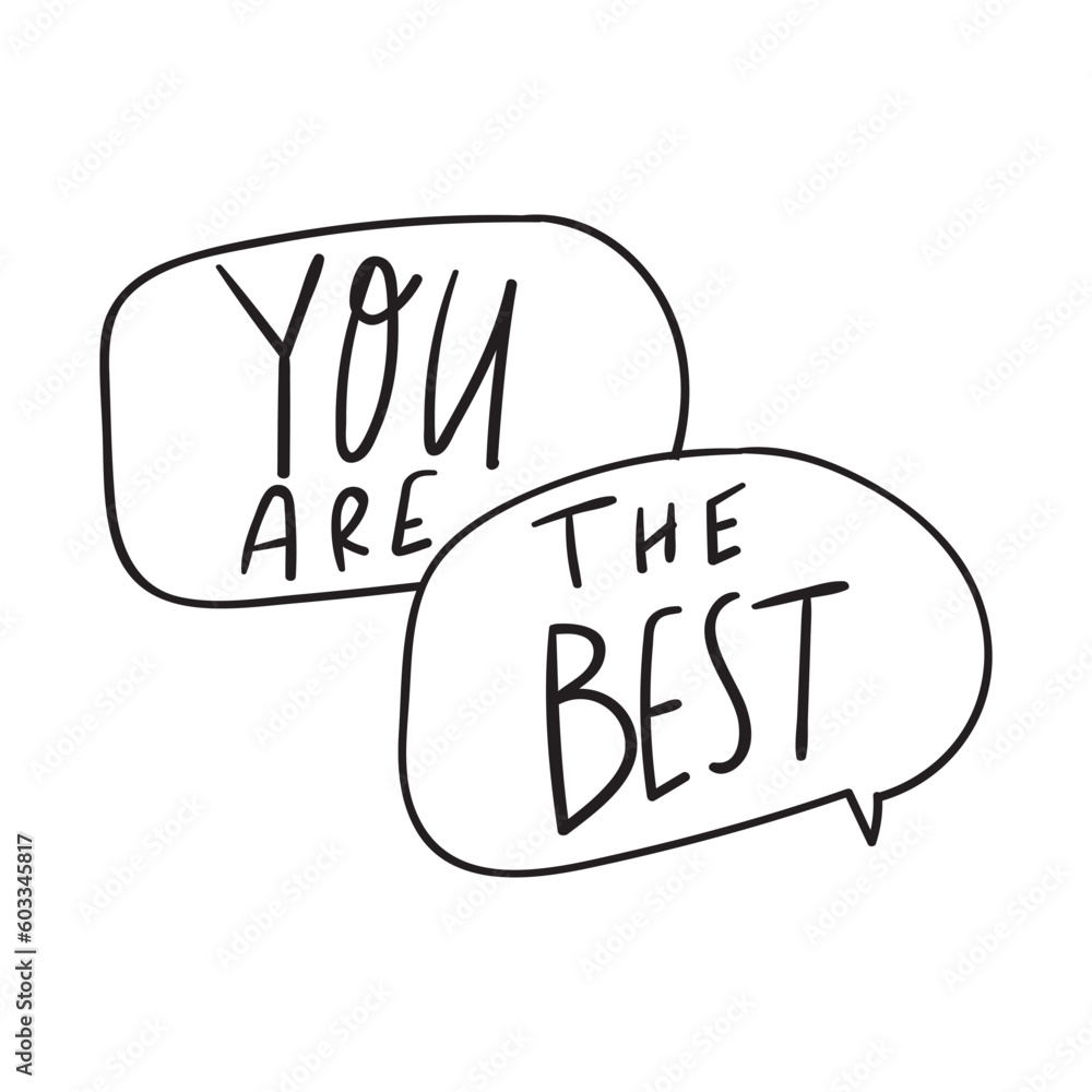 You are the best. Speech bubbles. Vector hand drawn illustration on white background. You are the best. Speech bubbles. Vector hand drawn illustration on white background.