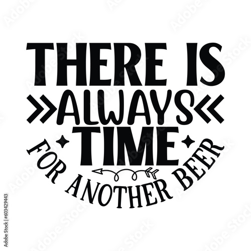 there is always time is time for another beer   Wine SVG T shirt Design Template