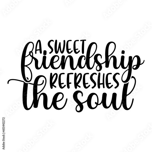 A Sweet Friendship Refreshes The Soul svg