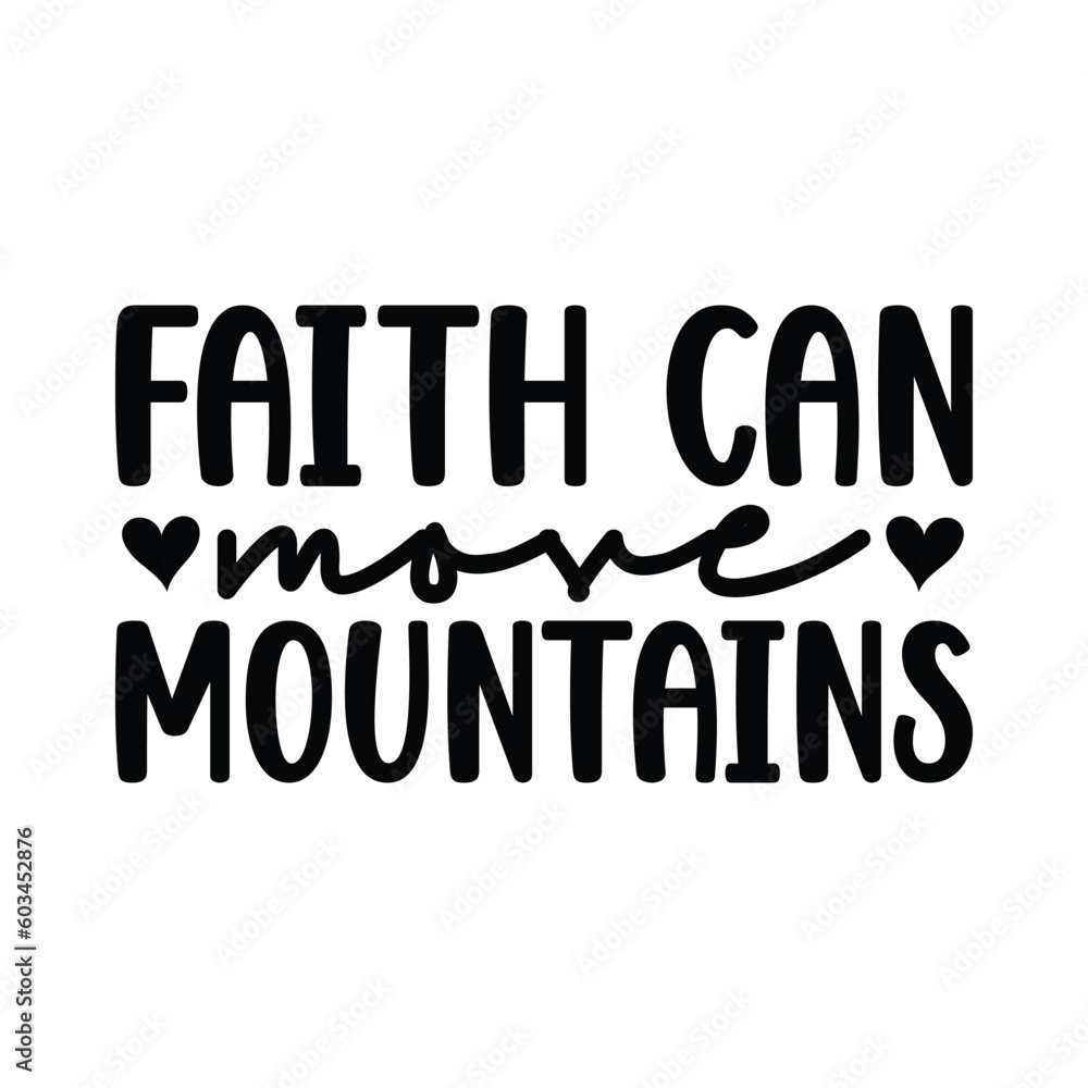 Faith can move Mountains T-shirt, Christian Vector, Mountains Vector, Christian T-shirt Design
