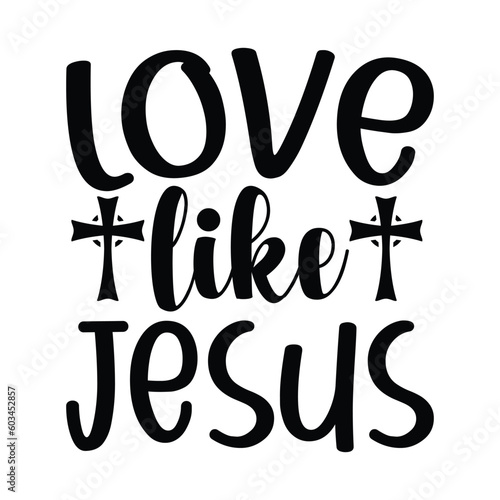 Love like Jesus T-shirt Design, Jesus Vector, Christian Vector photo