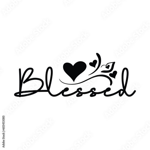 Blessed Vector, Blessed mom, Blessed Dad Vector, Blessed T-shirt Design, Blessed SVG, Christian vector
