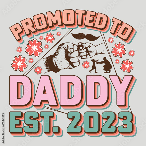 Promoted To Daddy Est. 2023 Happy Father's Day SVG Sublimation T-Shirt Graphic Father's Day Design