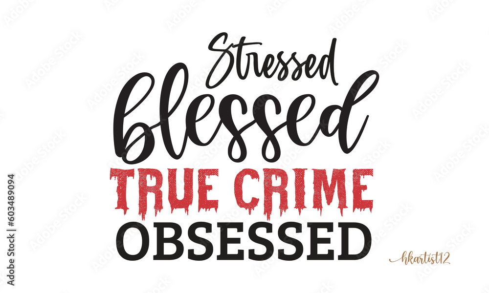 stressed blessed true crime obsessed SVG. stressed blessed true crime obsessed SVG.