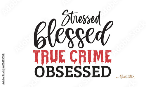 stressed blessed true crime obsessed SVG.