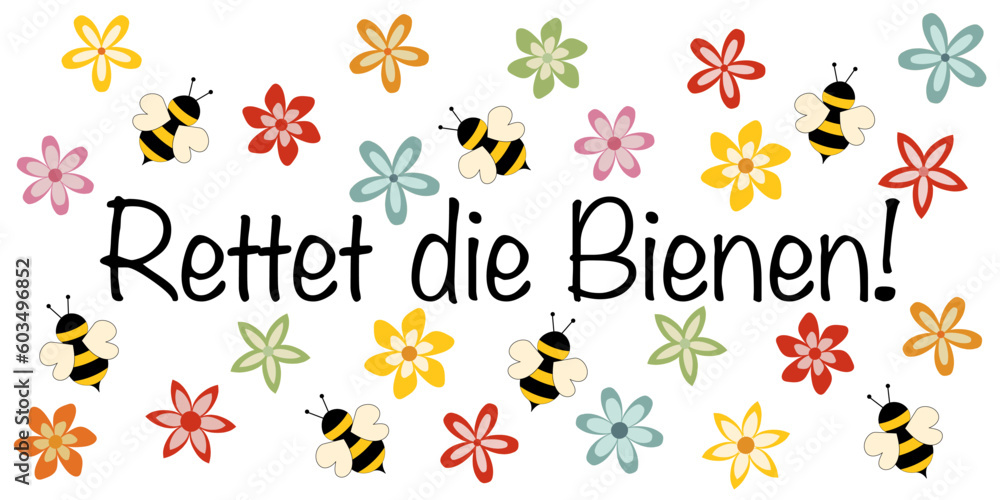 Rettet die Bienen! Schriftzug in deutscher Sprache. Motivationssatz für den Artenschutz von Bienen. Vektorgrafik mit Bienen und bunten Blüten.