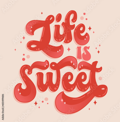 Trendy hand drawn 70s groovy style lettering phrase - Life is sweet. Bold modern typography design element. Motivation creative quote in candy and sweets colors.