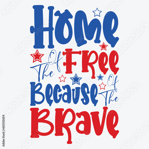 Home Of The Free Because Of The Brave T-Shirt
