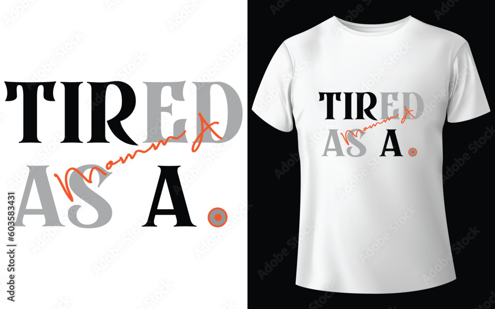 Tired As A Momma Typographic Tshirt Design - T-shirt Design For Print Eps Vector Tired As A Momma Typographic Tshirt Design - T-shirt Design For Print Eps Vector