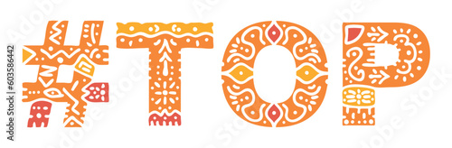 TOP Hashtag. Isolated text, national ethnic ornament. Patterned Hashtag #TOP for social network, Rating web resources, mobile app, games, clothing, t-shirt, banner, adv.
