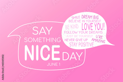 Say something nice day, June 1. National holiday concept. Speech bubble with inspirational quotes. Poster, banner template. Vector illustration isolated on pink background