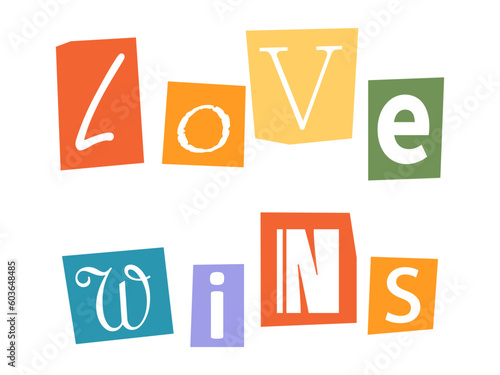 Vector ransom Love Wins phrase in y2k style. LGBT quote Love Wins. Letters cutouts from magazine. LGBT community criminal text Love Wins. Retro ransom phrase in rainbow colors.