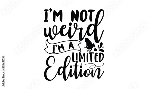 I   m not weird I   m a limited edition -frog SVG  frog t shirt design  Calligraphy graphic design  templet  SVG Files for Cutting Cricut and Silhouette  typography vector eps 10