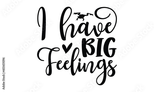 I have big feelings- frog SVG, frog t shirt design, Calligraphy graphic design, templet, SVG Files for Cutting Cricut and Silhouette, typography vector eps 10