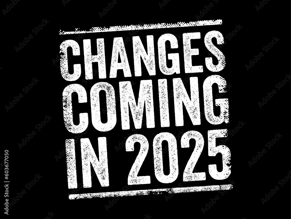 Fototapeta premium Changes Coming in 2025 text stamp, concept background