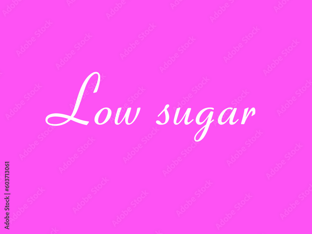 Low sugar Low sugar