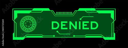 Green color of futuristic hud banner that have word denied on user interface screen on black background
