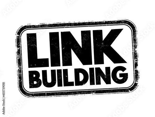Link building - practice of building one-way hyperlinks to a website with the goal of improving search engine visibility, text concept stamp