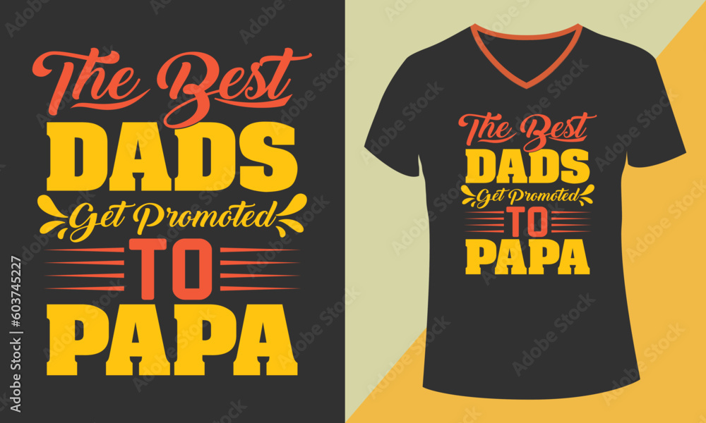 Dad's t-shirt design. The best dads get promoted to papa. Dad's t-shirt design. The best dads get promoted to papa.