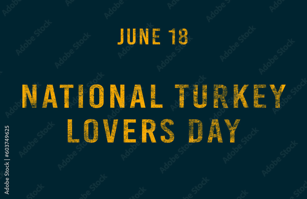 Happy National Turkey Lovers Day, June 18. Calendar of June Text Effect, design