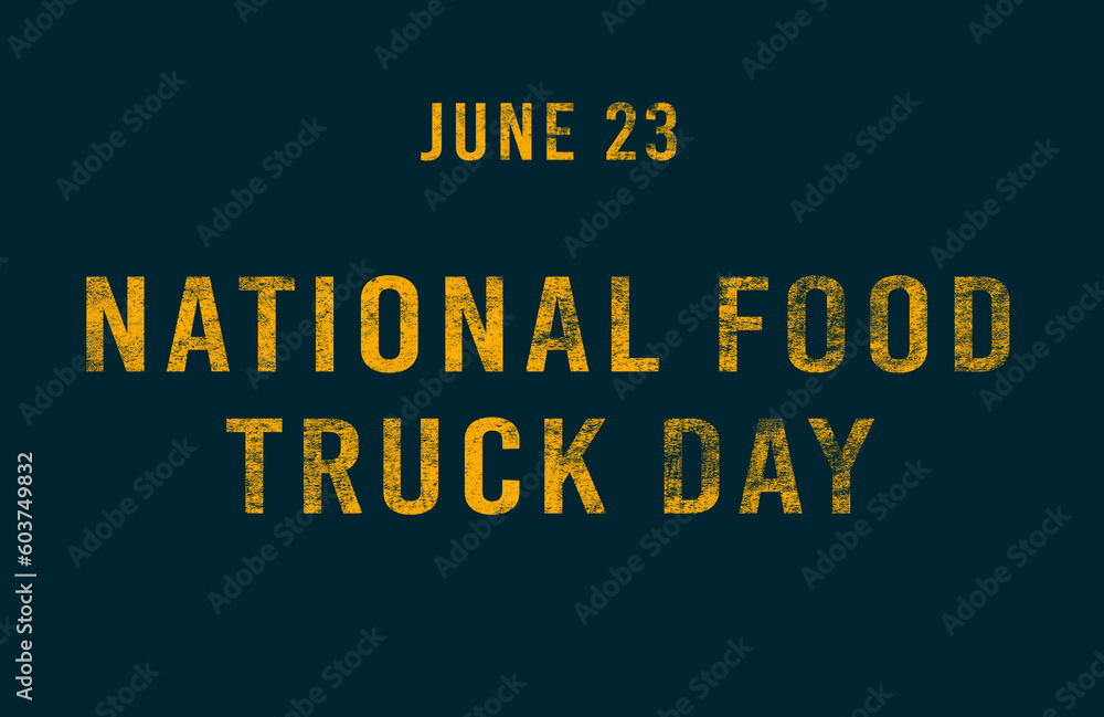 Happy National Food Truck Day, June 23. Calendar of June Text Effect, design Happy National Food Truck Day, June 23. Calendar of June Text Effect, design