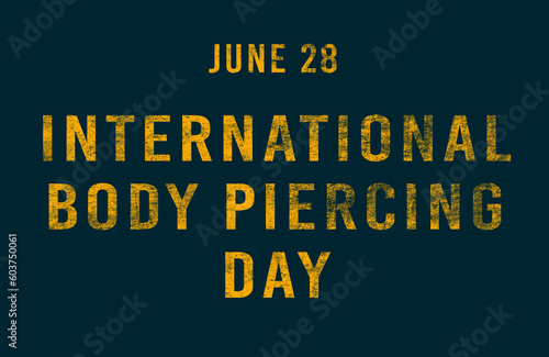 Happy International Body Piercing Day, June 28. Calendar of June Text Effect, design