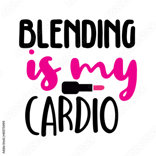 Blending is my cardio svg