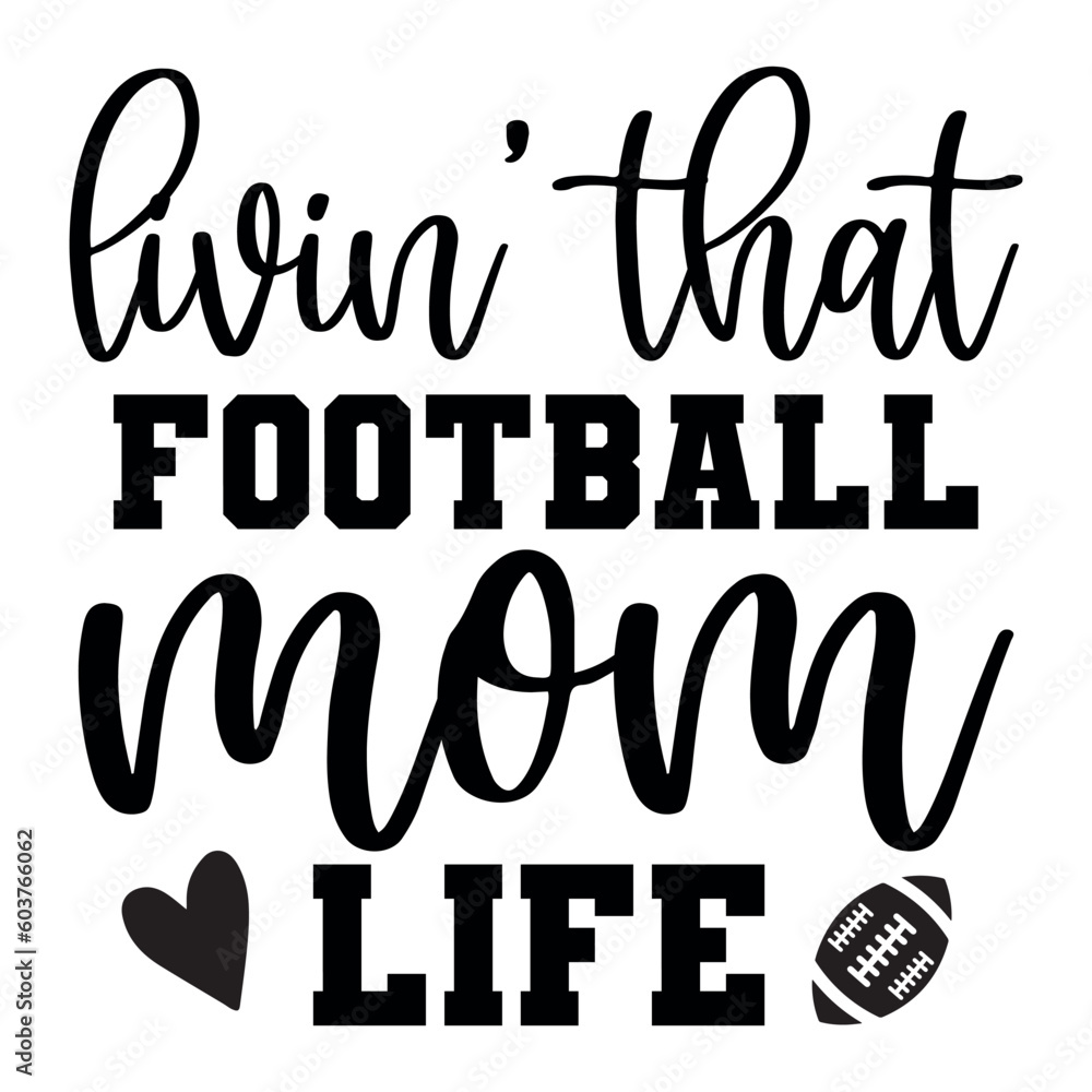 Livin’ that football mom life SVG