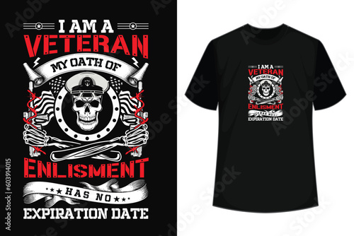 I am a veteran my oath of enlistment has no expiration date t-shirt design template. Veteran typography premium vector t-shirt design. illustration veteran t-shirt, U.S.A army t-shirt