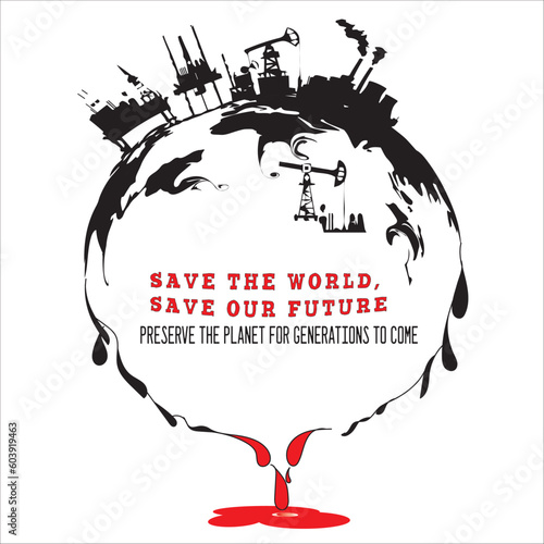 Image of world with factory and oil plant on top with bleeding drop. Vector for save the world.  
Suitable design for creative arts, t shirt design, postcard, sticker, save the world campaign.