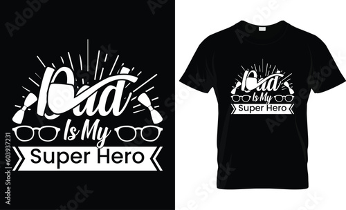 Happy Father's Day motivational Funny quotes typography Gift Dad t-shirt design and 100% vector graphic template EPS File, dad is my super hero.