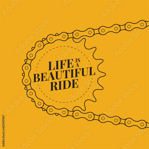 Vector black line bicycle crank with chain. Orange background. Slogan: Life is a beautiful ride
