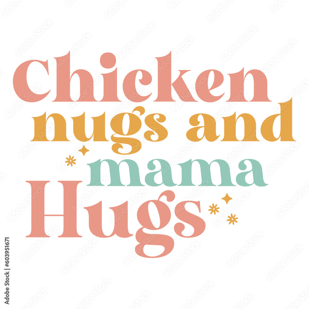 Chicken Nugs and Mama Hugs