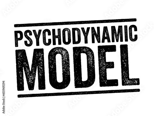 Psychodynamic Model - psychoanalytic psychotherapy, helps clients understand their emotions and unconscious patterns of behavior, text concept stamp