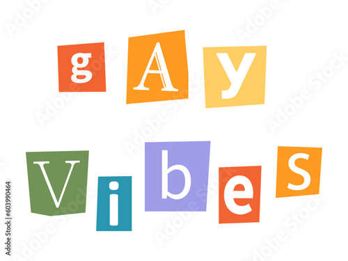 Vector ransom Gay Vibes text in y2k style. LGBT quote Gay Vibes. Letters cutouts from magazine. LGBT community criminal phrase Gay Vibes. Retro ransom phrase in rainbow colors.