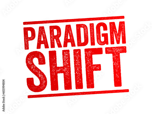 Paradigm Shift - a fundamental change in approach or underlying assumptions, text concept stamp