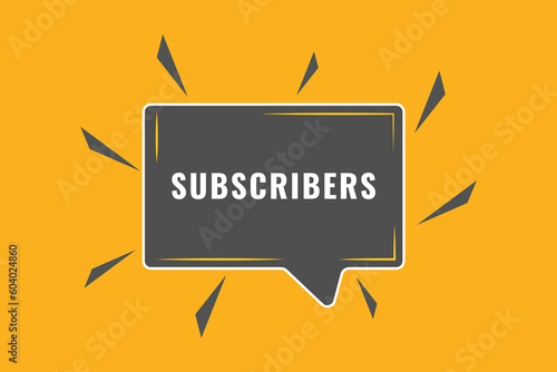 Subscribers Button. Speech Bubble, Banner Label Subscribers