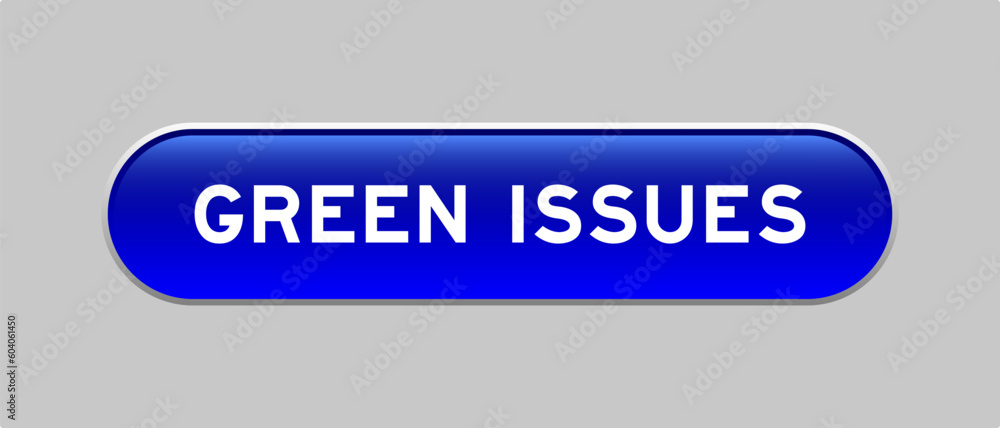 Fototapeta premium Blue color capsule shape button with word green issues on gray background